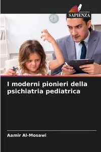 I moderni pionieri della psichiatria pediatrica - Al-Mosawi Aamir