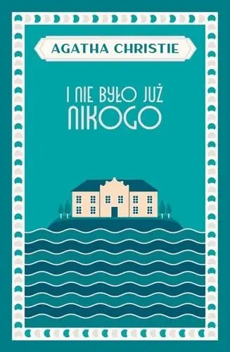 I nie było już nikogo - Agatha Christie