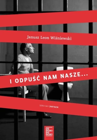 I odpuść nam nasze - Janusz Leon Wiśniewski