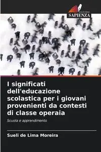 I significati dell'educazione scolastica per i giovani provenienti da contesti di classe operaia - de Lima Moreira Sueli