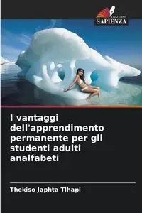 I vantaggi dell'apprendimento permanente per gli studenti adulti analfabeti - Tlhapi Thekiso Japhta