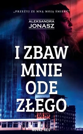 I zbaw mnie ode złego - Aleksandra Jonasz