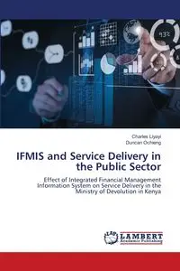 IFMIS and Service Delivery in the Public Sector - Charles Liyayi