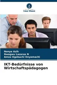 IKT-Bedürfnisse von Wirtschaftspädagogen - Azih Nonye