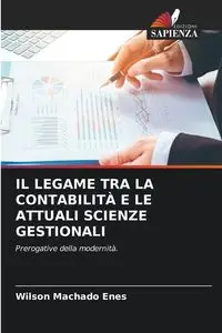 IL LEGAME TRA LA CONTABILITÀ E LE ATTUALI SCIENZE GESTIONALI - Wilson Machado Enes