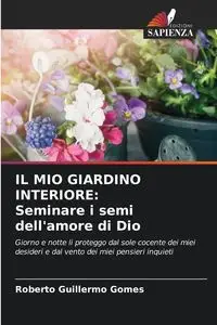 IL MIO GIARDINO INTERIORE - Roberto Guillermo Gomes