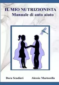 IL MIO NUTRIZIONISTA Manuale di auto-aiuto - Dora Scudieri