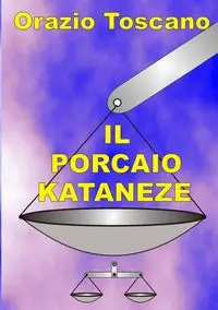 IL PORCAIO KATANEZE - Toscano Orazio