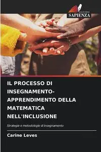 IL PROCESSO DI INSEGNAMENTO-APPRENDIMENTO DELLA MATEMATICA NELL'INCLUSIONE - Leves Carine