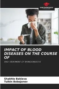 IMPACT OF BLOOD DISEASES ON THE COURSE OF - Bakieva Shakhlo