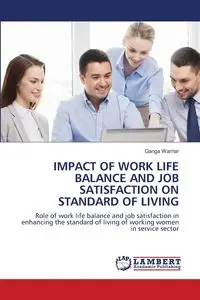 IMPACT OF WORK LIFE BALANCE AND JOB SATISFACTION ON STANDARD OF LIVING - Warriar Ganga