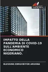 IMPATTO DELLA PANDEMIA DI COVID-19 SULL'AMBIENTE ECONOMICO NIGERIANO. - Aruona Blessing Ebruvbiyor