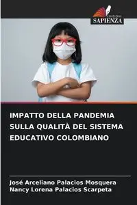 IMPATTO DELLA PANDEMIA SULLA QUALITÀ DEL SISTEMA EDUCATIVO COLOMBIANO - Palacios Mosquera José Arceliano