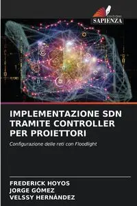 IMPLEMENTAZIONE SDN TRAMITE CONTROLLER PER PROIETTORI - FREDERICK HOYOS