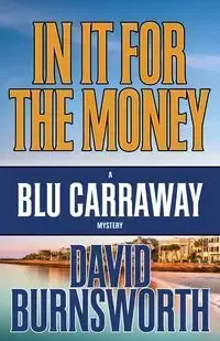 IN IT FOR THE MONEY - David Burnsworth