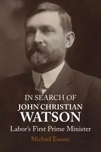 IN SEARCH OF JOHN CHRISTIAN WATSON - Michael Easson