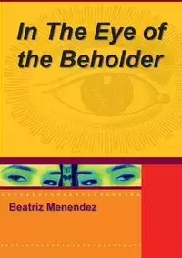 IN THE EYES OF THE BEHOLDER - Beatriz Menendez