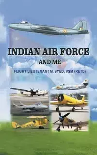 INDIAN AIR FORCE AND ME - Syed Muniruddin