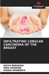 INFILTRATING LOBULAR CARCINOMA OF THE BREAST - Bergaoui HAYFA