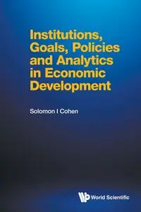 INSTITUTIONS, GOALS, POLICIES & ANALYTICS ECO DEVELOPMENT - SOLOMON I COHEN