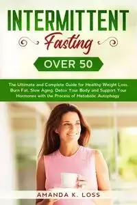 INTERMITTENT FASTING OVER 50 - K. Amanda Loss