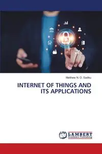 INTERNET OF THINGS AND ITS APPLICATIONS - Matthew N. Sadiku O.