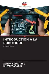 INTRODUCTION À LA ROBOTIQUE - M S ASHOK KUMAR