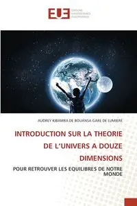 INTRODUCTION SUR LA THEORIE DE L'UNIVERS A DOUZE DIMENSIONS - AUDREY KI... DE BOUANSA GARE DE LUMIERE