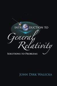 INTRODUCTION TO GENERAL RELATIVITY - JOHN DIRK WALECKA