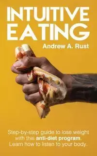 INTUITIVE EATING - A. Andrew Rust