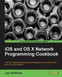 IOS and OS X Network Programming Cookbook - Jon Hoffman