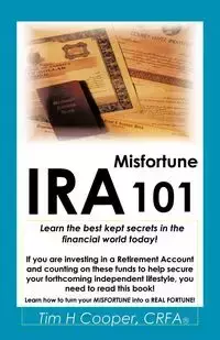 IRA Misfortune 101 - Tim H. Cooper