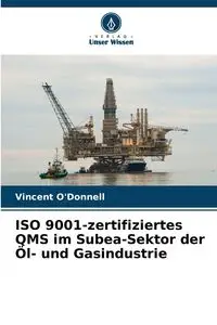 ISO 9001-zertifiziertes QMS im Subea-Sektor der Öl- und Gasindustrie - Vincent O'Donnell