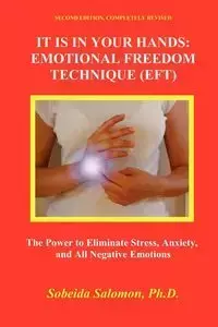 IT IS IN YOUR HANDS. EMOTIONAL FREEDOM TECHNIQUE (EFT) - Salomon Sobeida