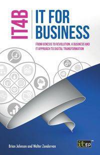 IT for Business (IT4B) - From Genesis to Revolution, a business and IT approach to digital transformation - Johnson Brian