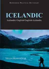 Icelandic-English/English-Icelandic Practical Dictionary - Helga Hilmisdottir