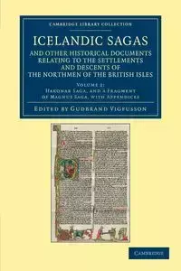 Icelandic Sagas and Other Historical Documents Relating to the Settlements and Descents of the Northmen of the British Isles - Volume 2 - Guobrandur Vigfusson