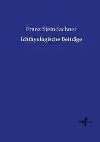 Ichthyologische Beiträge - Steindachner Franz