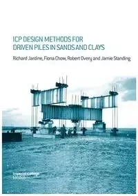 Icp Design Methods for Driven Piles in Sands and Clays - Richard Jardine