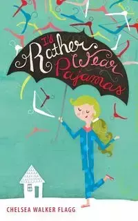 I'd Rather Wear Pajamas - Chelsea Walker Flagg