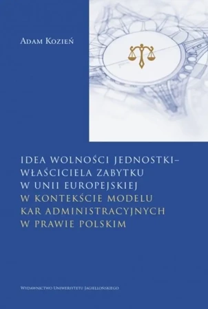 Idea wolności jednostki właściciela zabytku.. - Adam Kozień