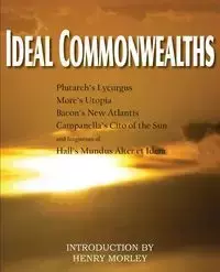 Ideal Commonwealths, Plutarch's Lycurgus, More's Utopia, Bacon's New Atlantis, Campanella's City of the Sun, Hall's Mundus Alter Et Idem - Plutarch