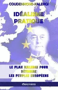 Idéalisme Pratique - Richard Coudenhove-Kalergi Nikolaus