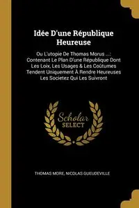 Idée D'une République Heureuse - Thomas More