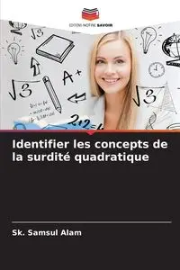 Identifier les concepts de la surdité quadratique - Alam Sk. Samsul