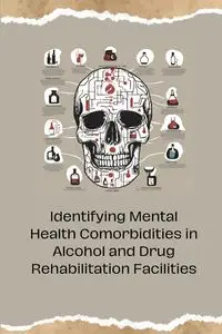 Identifying Mental Health Comorbidities in Alcohol and Drug Rehabilitation Facilities - Jake Miles