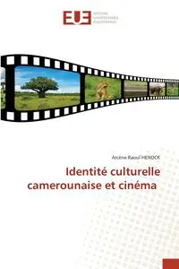 Identité culturelle camerounaise et cinéma - HENOCK Arcéne Raoul