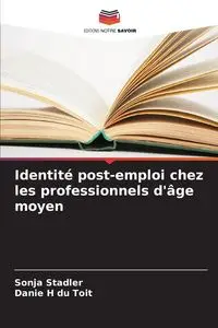 Identité post-emploi chez les professionnels d'âge moyen - Sonja Stadler