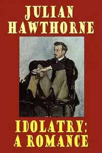 Idolatry - Julian Hawthorne