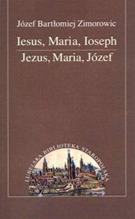 Iesus, Maria, Ioseph - Józef Bartłomiej Zimorowic